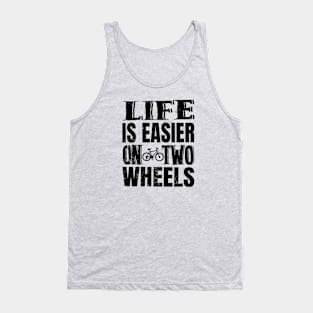 Life Is Easier On Two Wheels Tank Top